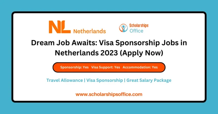 Dream Job Awaits: Visa Sponsorship Jobs in Netherlands 2023 (Apply Now)