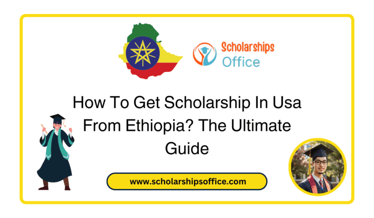 How To Get Scholarship In Usa From Ethiopia? The Ultimate Guide