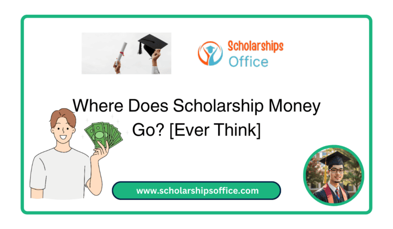 Where Does Scholarship Money Go? [Ever Think]