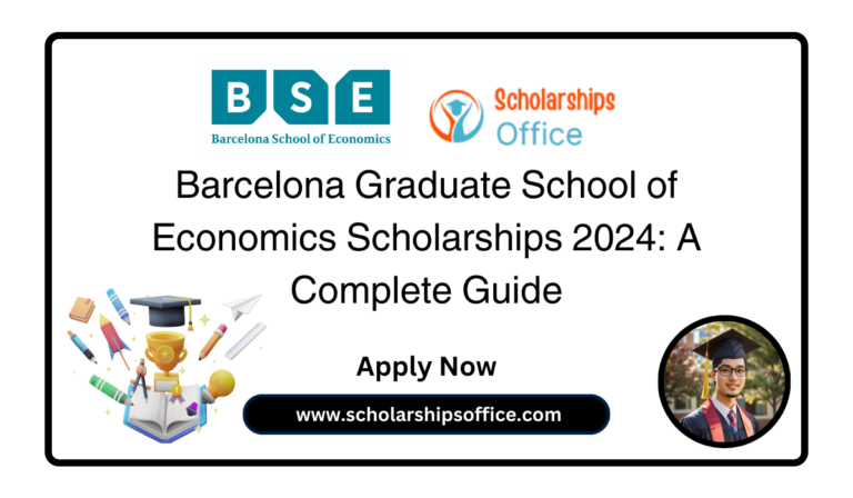 Barcelona Graduate School of Economics Scholarships 2024: A Complete Guide