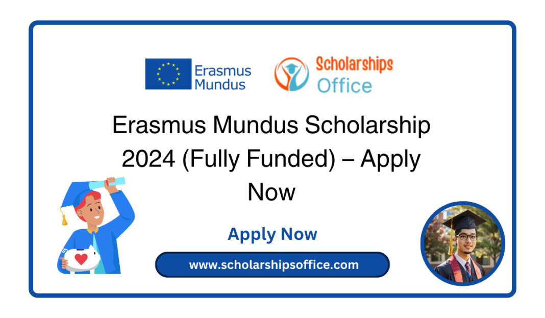 Erasmus Mundus Scholarship 2024 (Fully Funded) Apply Now